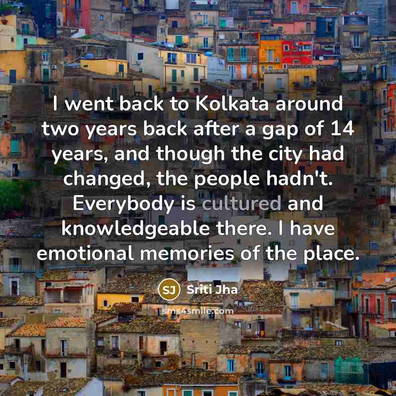 “I went back to Kolkata around two years back after…” quote by Sriti Jha