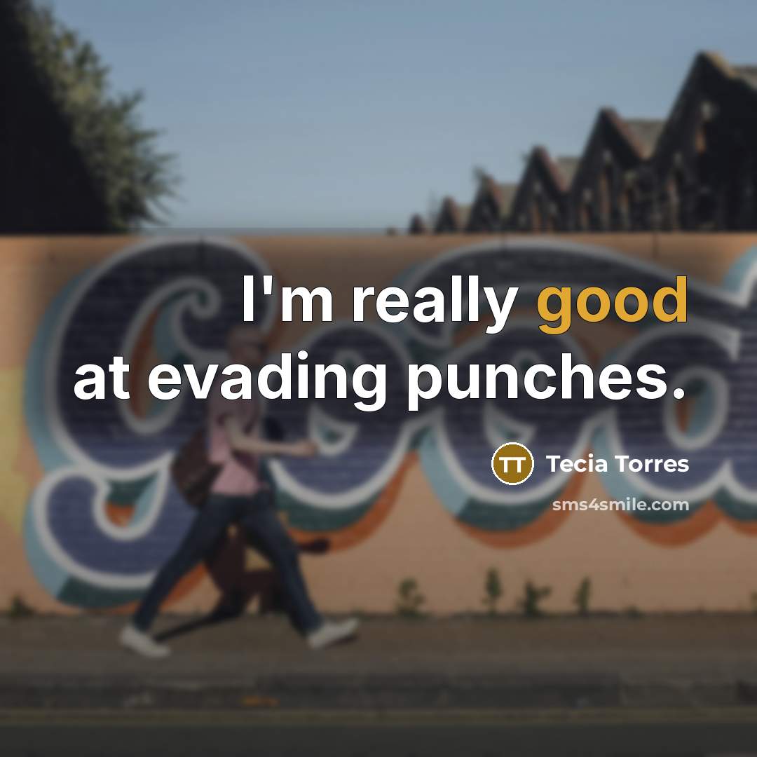“I'm really good at evading punches.…” quote by Tecia Torres
