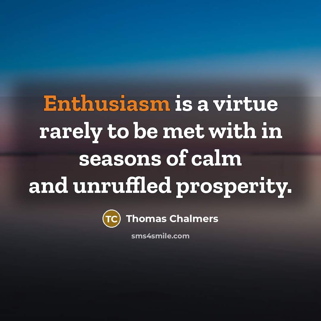 “Enthusiasm is a virtue rarely to be met with in…” quote by Thomas Chalmers
