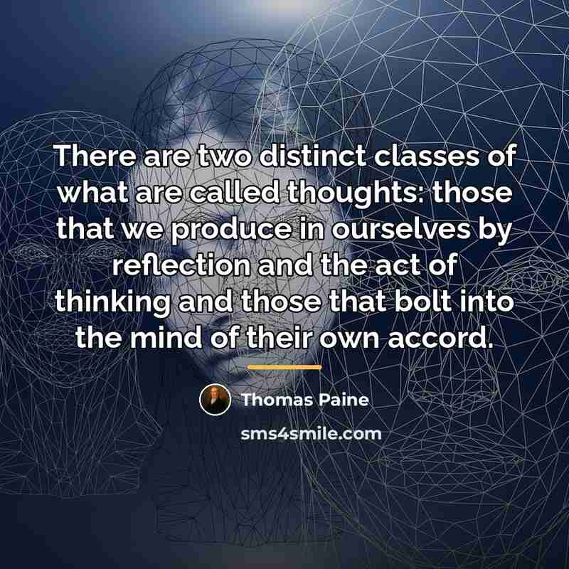 “There are two distinct classes of what are called thoughts:…” quote by Thomas Paine