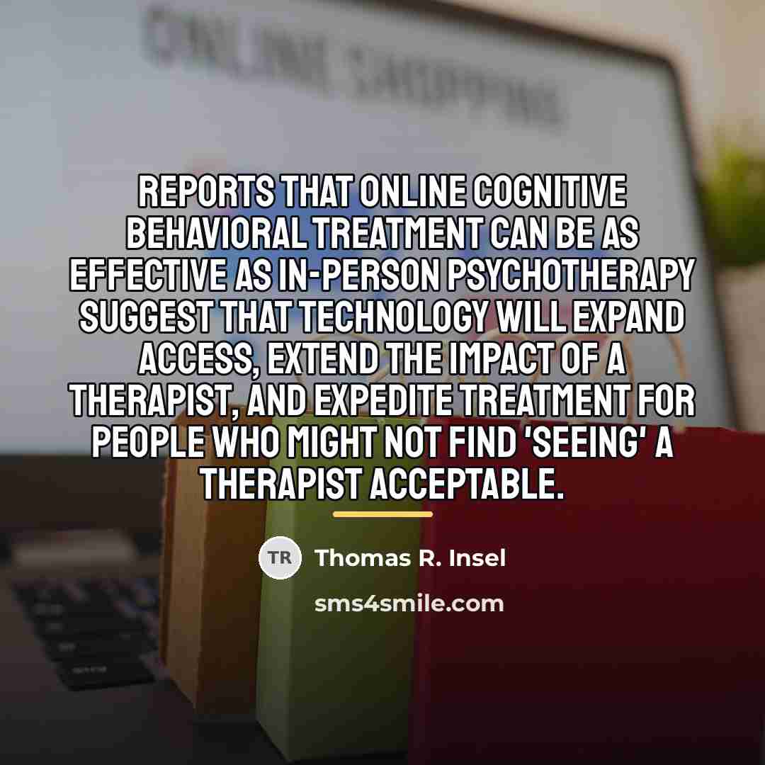 “Reports that online cognitive behavioral treatment can be as effective…” quote by Thomas R. Insel