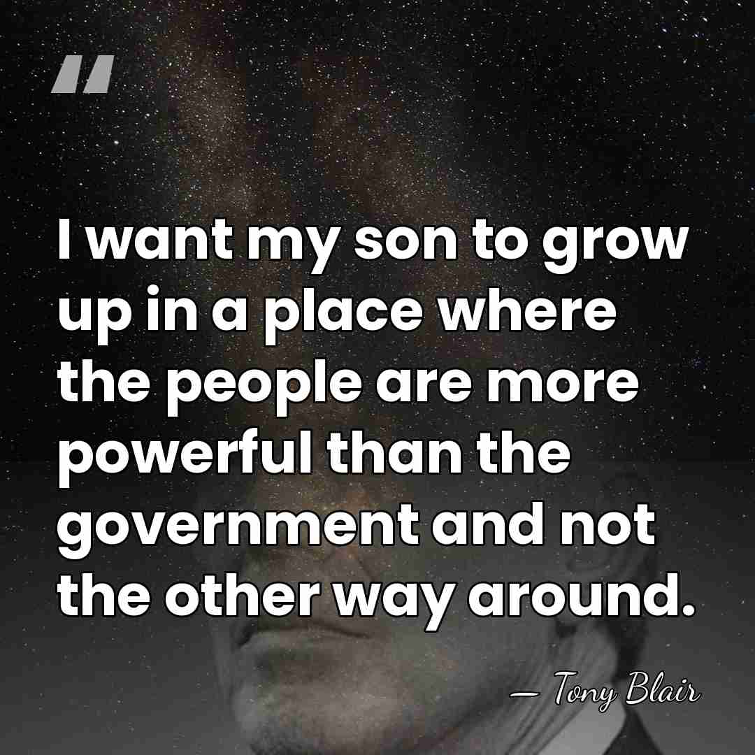 I want my son to grow up in a place where the&hellip; - Tony Blair