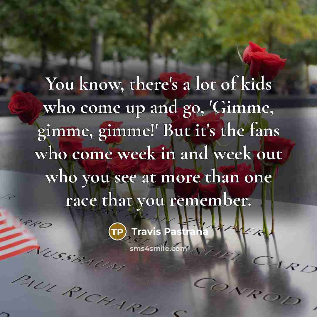 “You know, there's a lot of kids who come up…” quote by Travis Pastrana