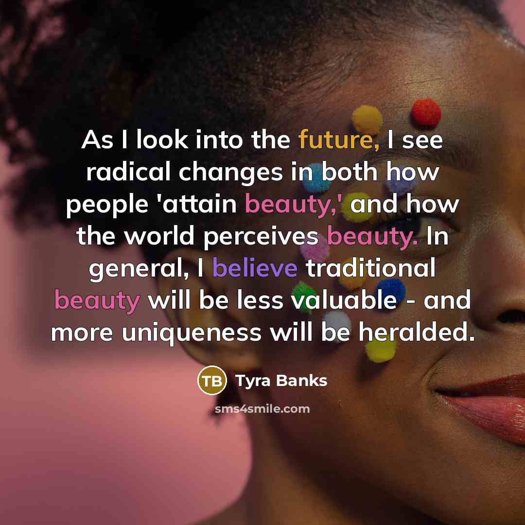 “As I look into the future, I see radical changes…” quote by Tyra Banks