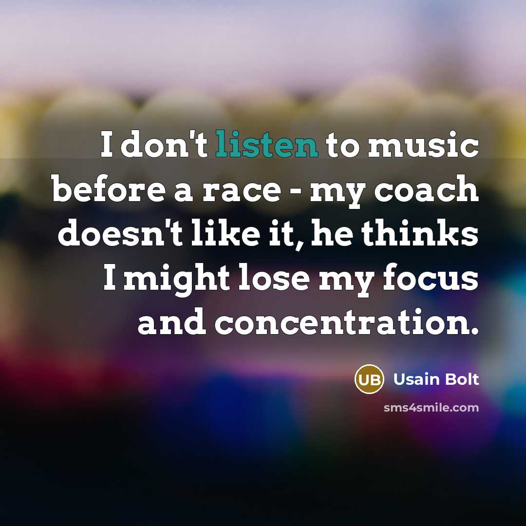 “I don't listen to music before a race - my…” quote by Usain Bolt