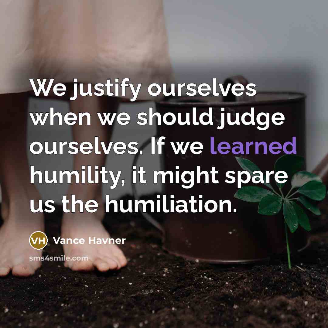 “We justify ourselves when we should judge ourselves. If we…” quote by Vance Havner