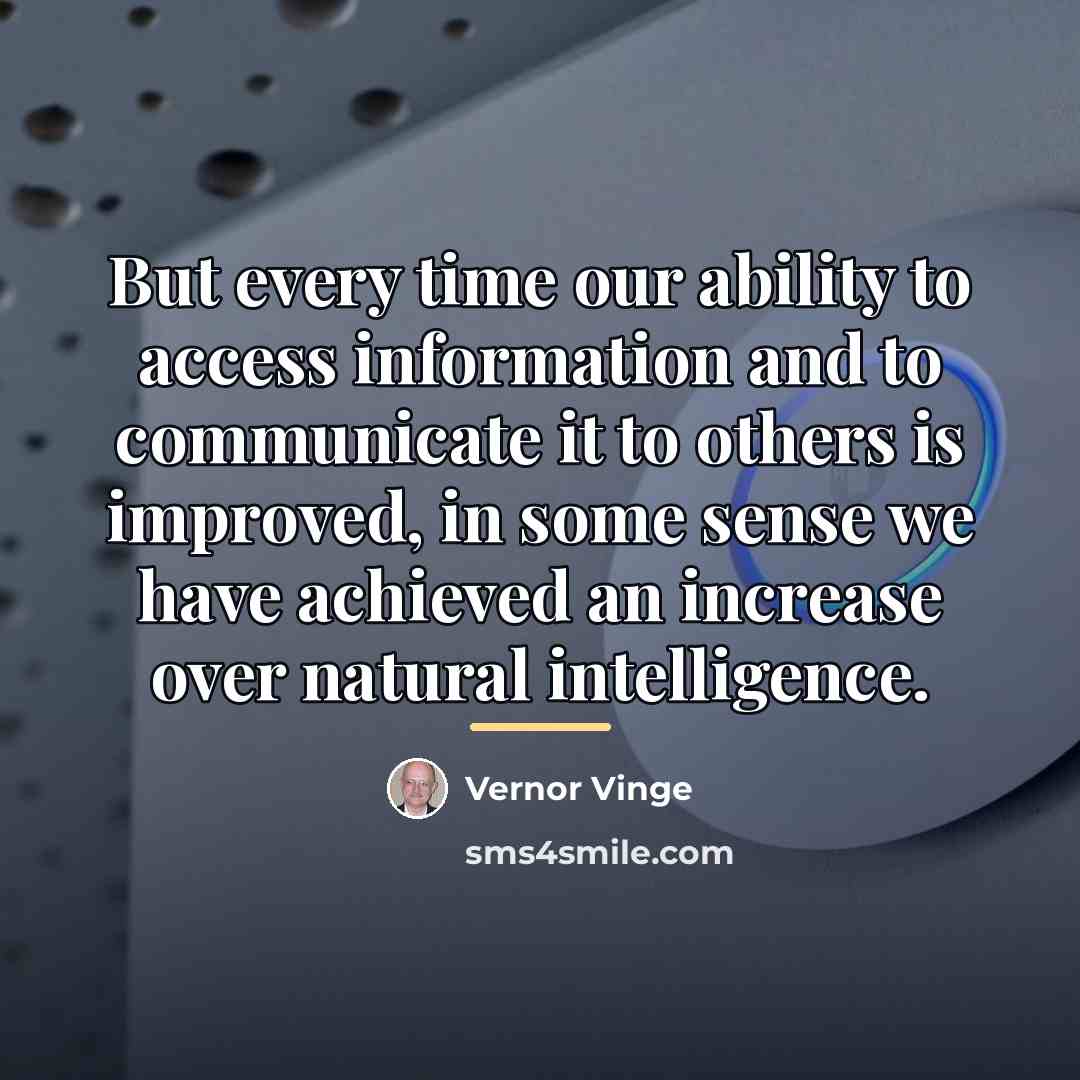 “But every time our ability to access information and to…” quote by Vernor Vinge