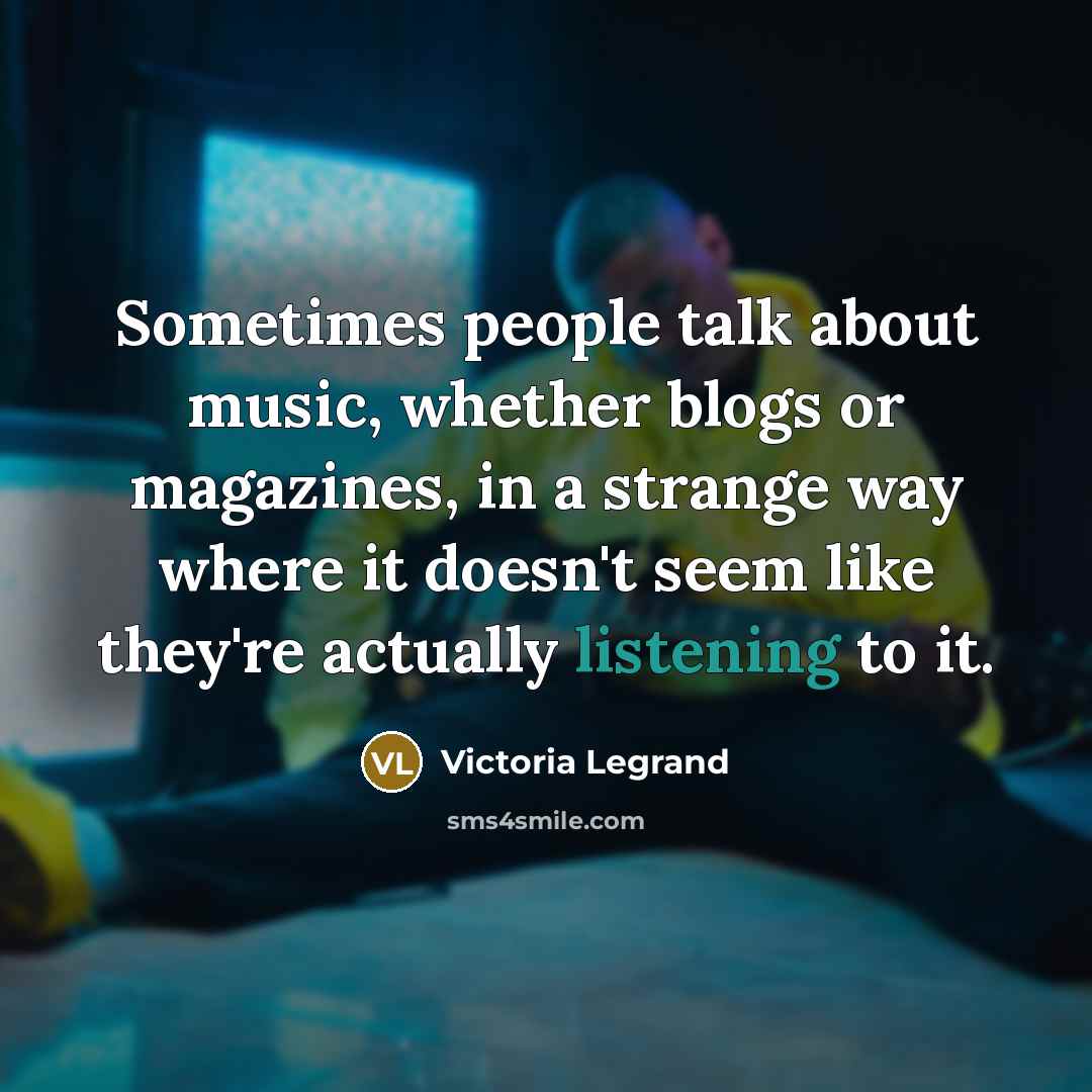 “Sometimes people talk about music, whether blogs or magazines, in…” quote by Victoria Legrand