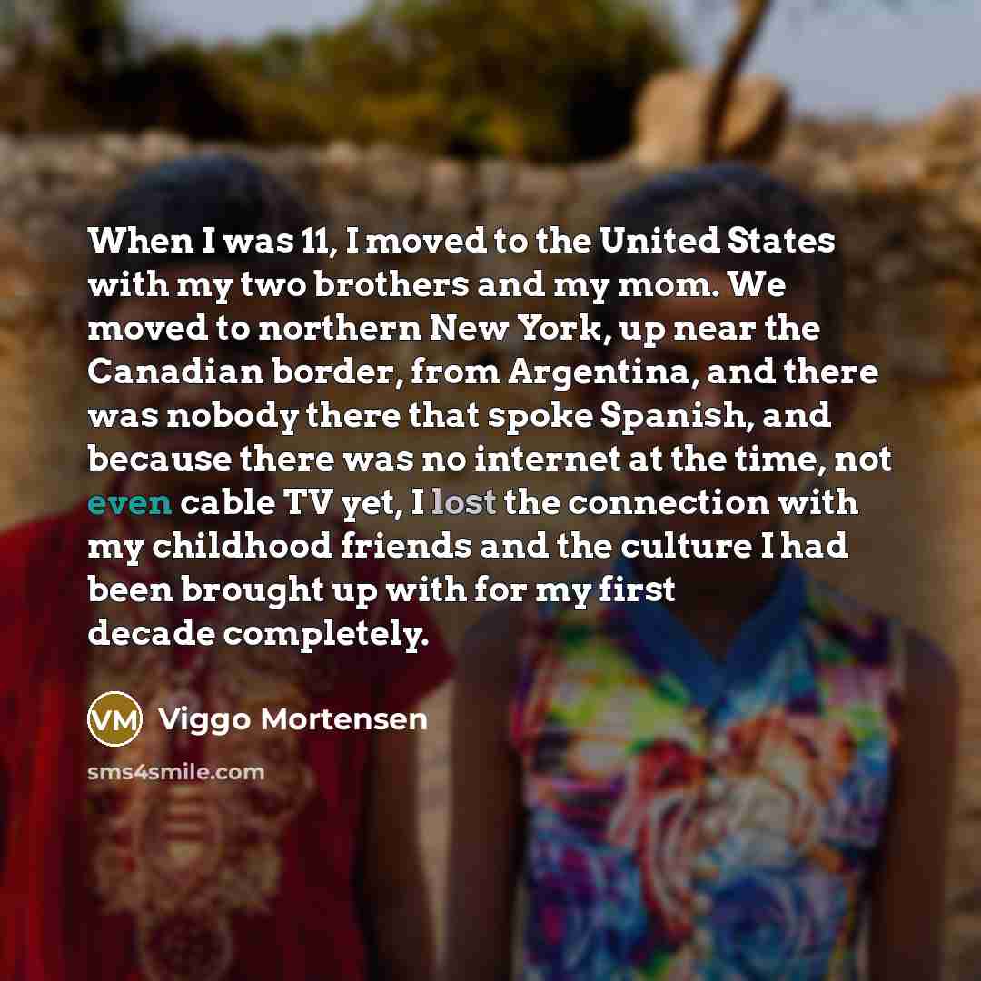 “When I was 11, I moved to the United States…” quote by Viggo Mortensen