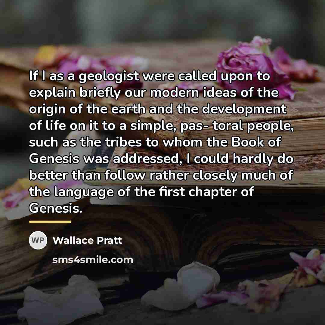 “If I as a geologist were called upon to explain…” quote by Wallace Pratt