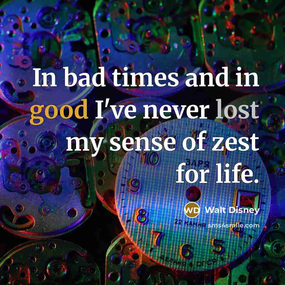 “In bad times and in good I've never lost my…” quote by Walt Disney