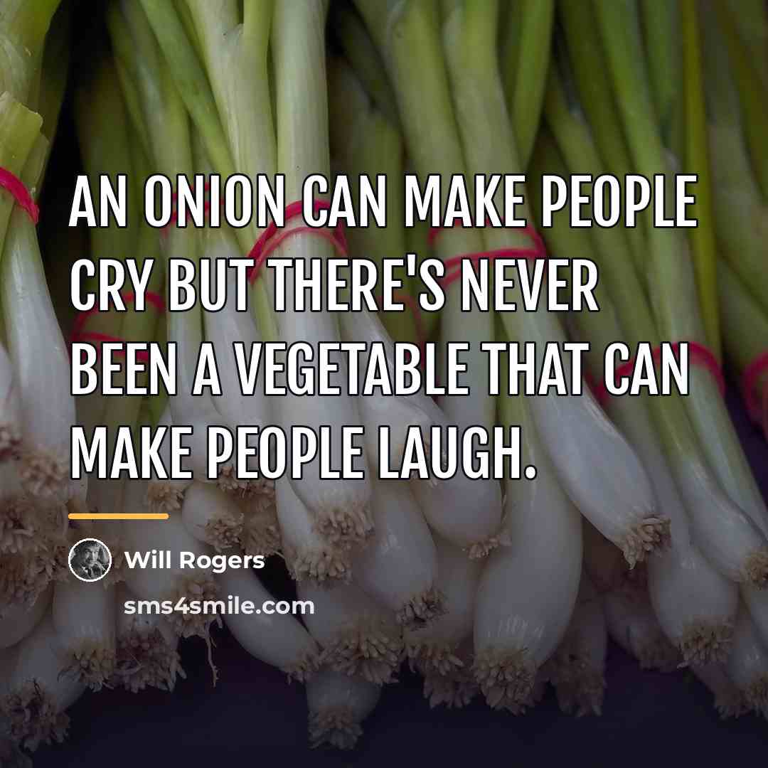 “An onion can make people cry but there's never been…” quote by Will Rogers