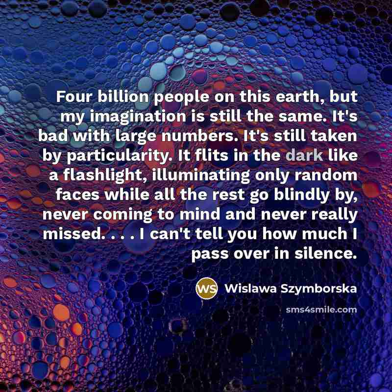 “Four billion people on this earth, but my imagination is…” quote by Wislawa Szymborska