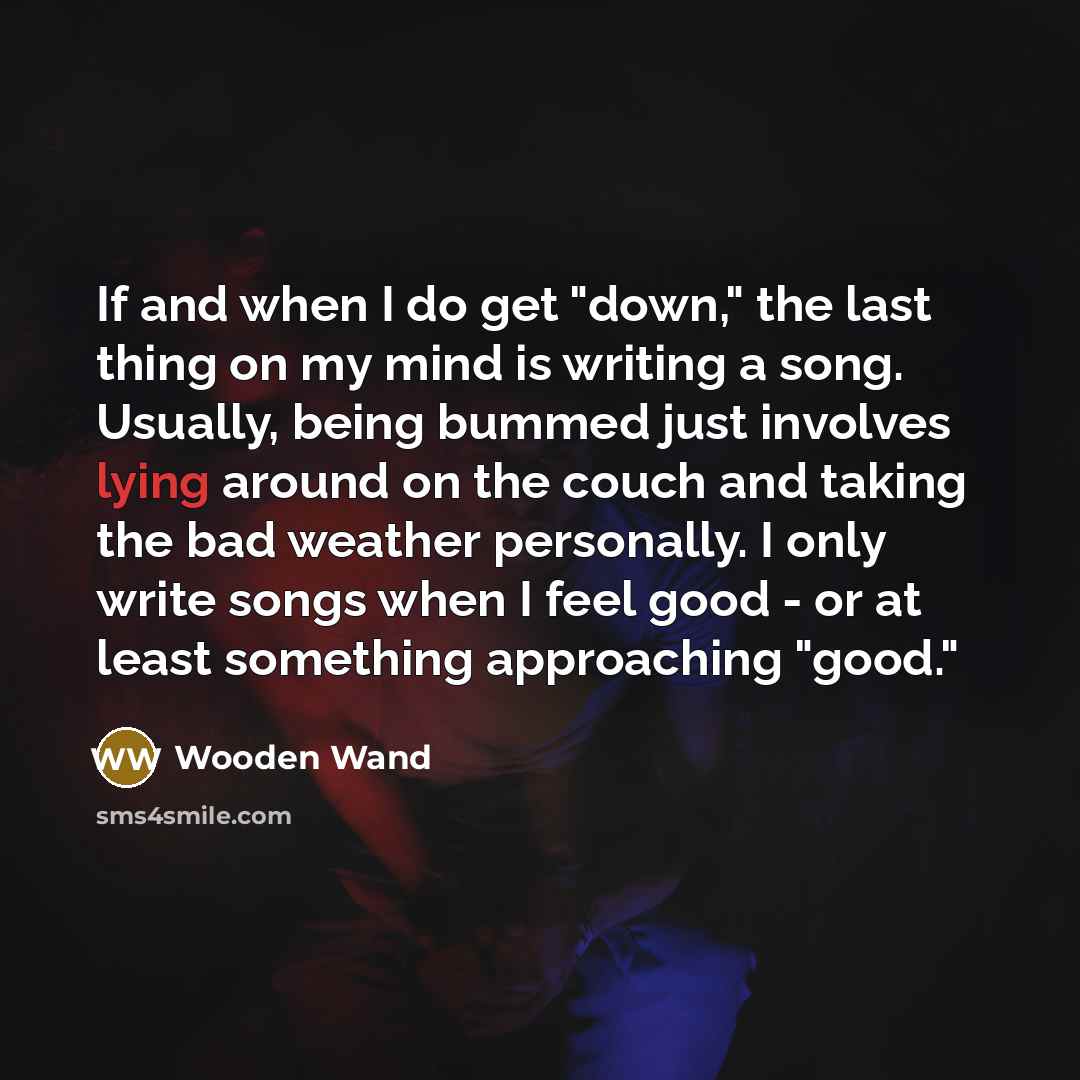 “If and when I do get "down," the last thing…” quote by Wooden Wand