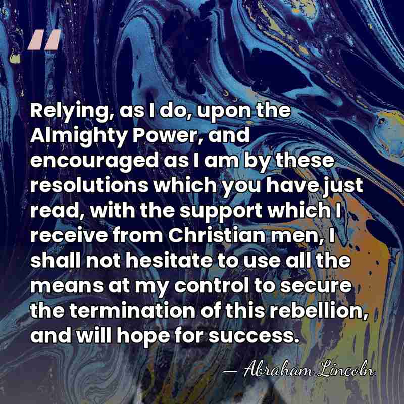 Relying, as I do, upon the Almighty Power, and encouraged as I&hellip; - Abraham Lincoln