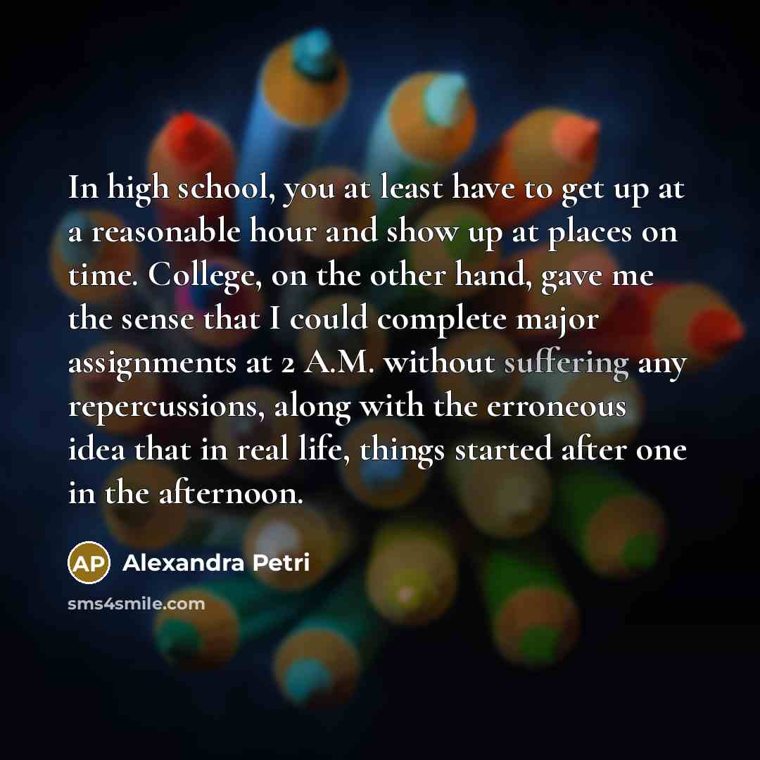 “In high school, you at least have to get up…” quote by Alexandra Petri