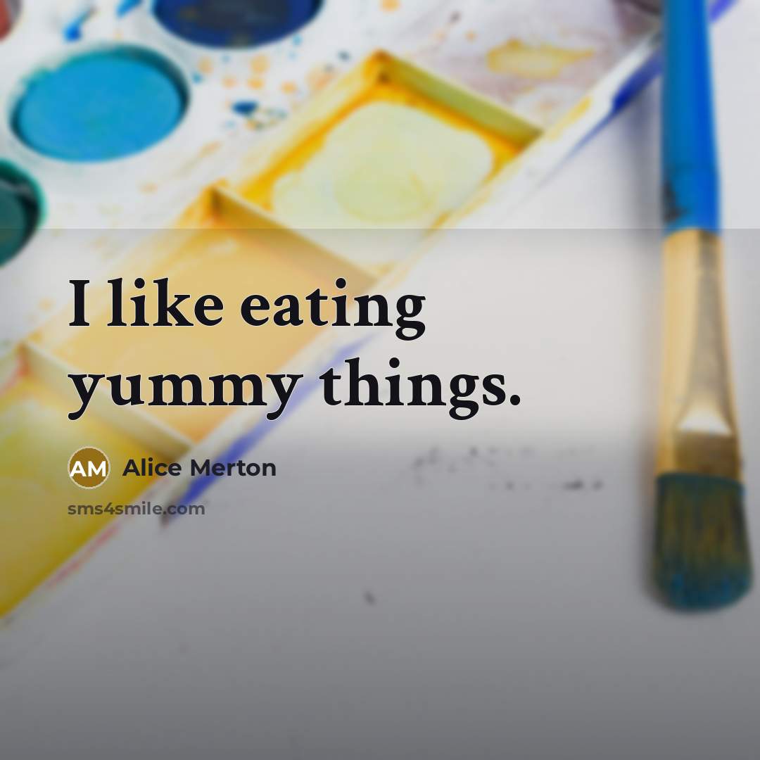 “I like eating yummy things.…” quote by Alice Merton