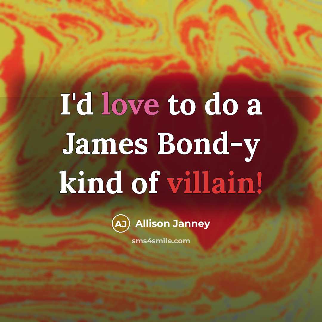 “I'd love to do a James Bond-y kind of villain!” quote by Allison Janney