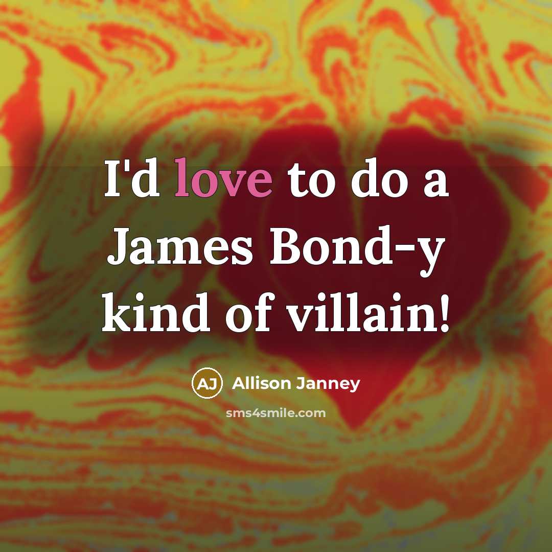 “I'd love to do a James Bond-y kind of villain!…” quote by Allison Janney