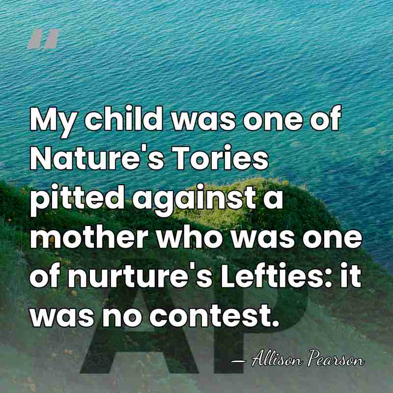 My child was one of Nature's Tories pitted against a mother who&hellip; - Allison Pearson