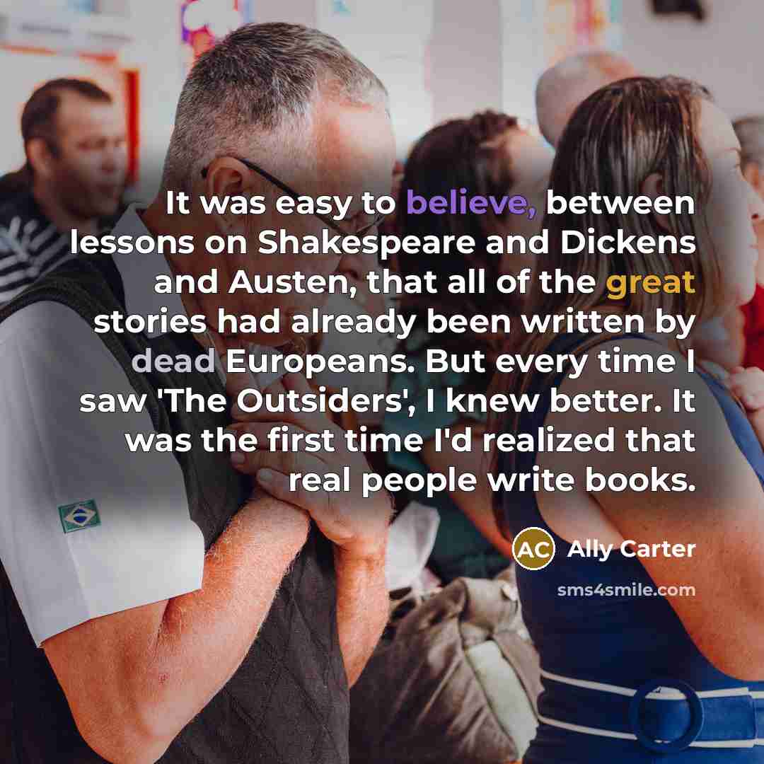“It was easy to believe, between lessons on Shakespeare and…” quote by Ally Carter