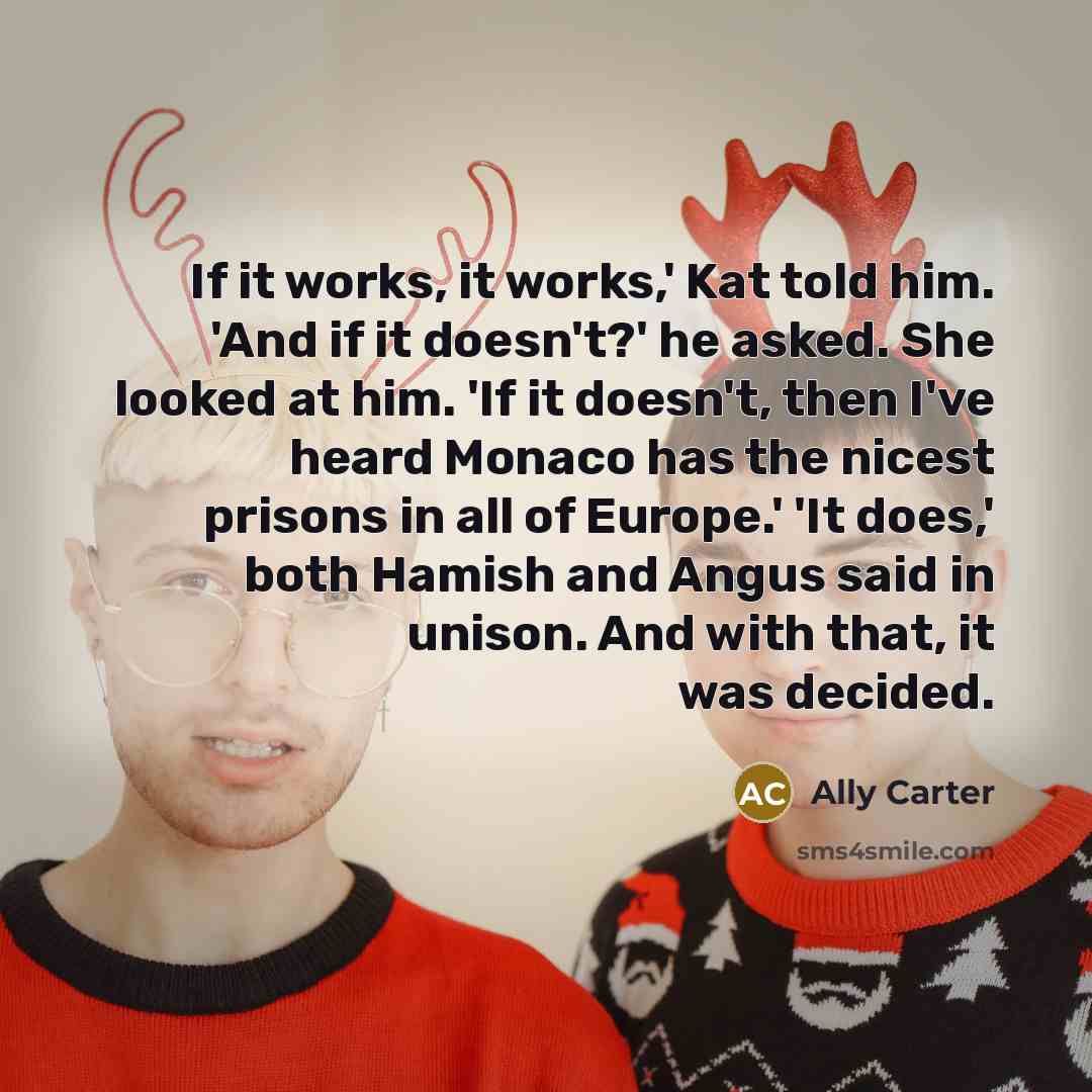 “If it works, it works,' Kat told him. 'And if…” quote by Ally Carter