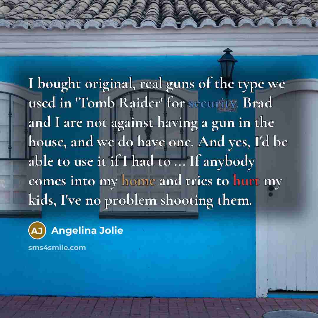 “I bought original, real guns of the type we used…” quote by Angelina Jolie
