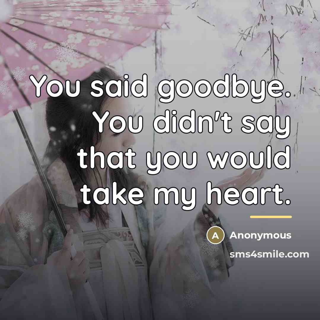 “You said goodbye. You didn't say that you would take…” quote by Anonymous