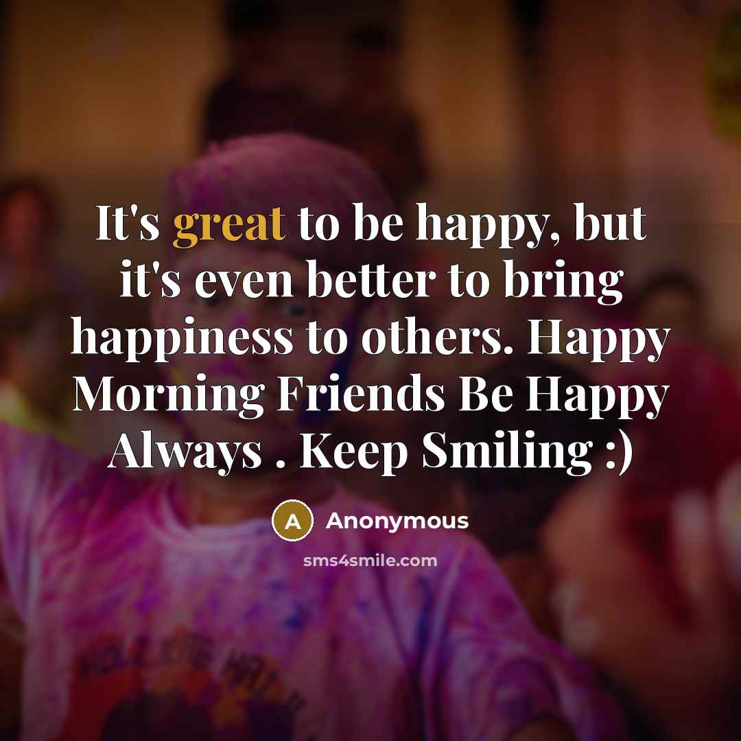 “It's great to be happy, but it's even better to…” quote by Anonymous