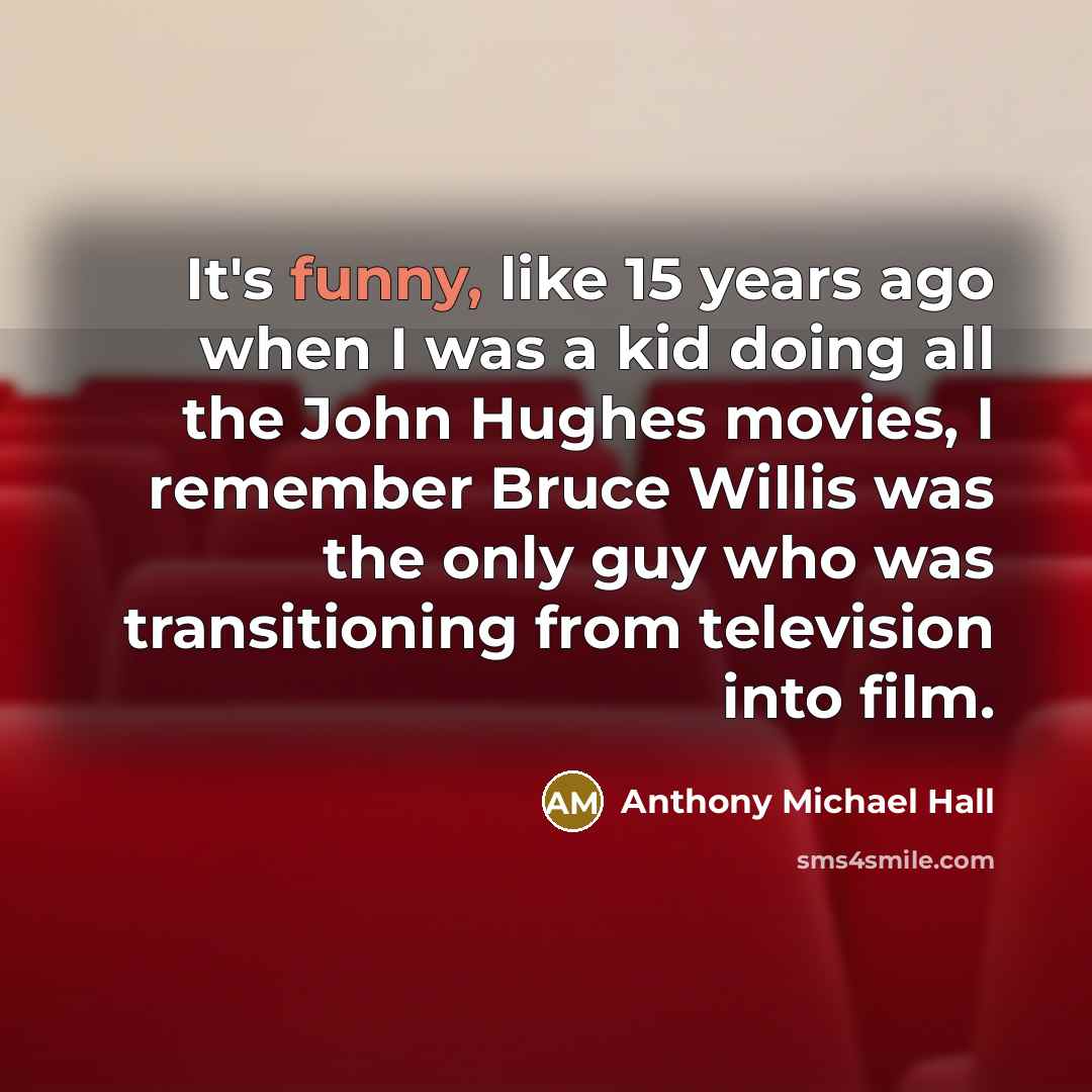 “It's funny, like 15 years ago when I was a…” quote by Anthony Michael Hall