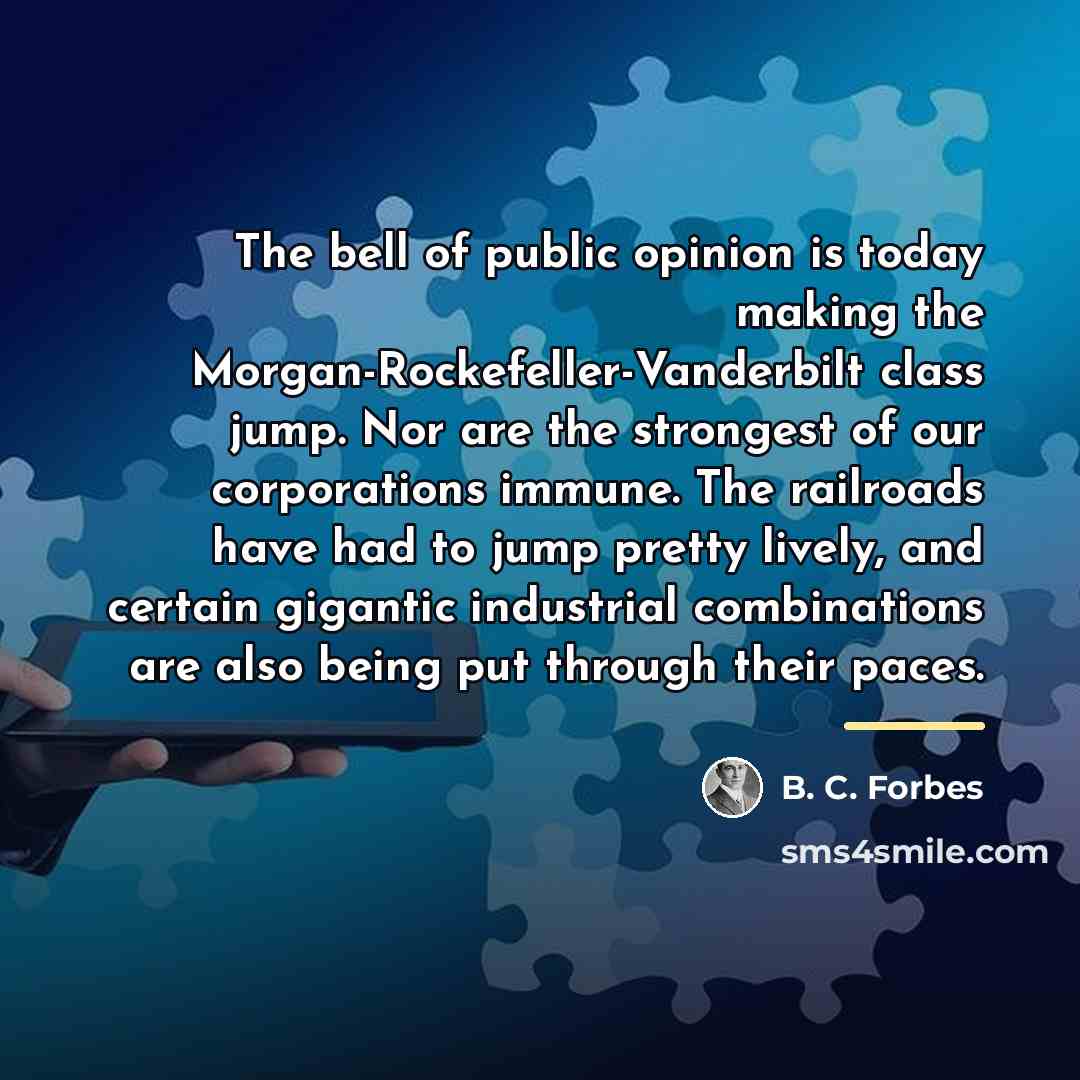 “The bell of public opinion is today making the Morgan-Rockefeller-Vanderbilt…” quote by B. C. Forbes