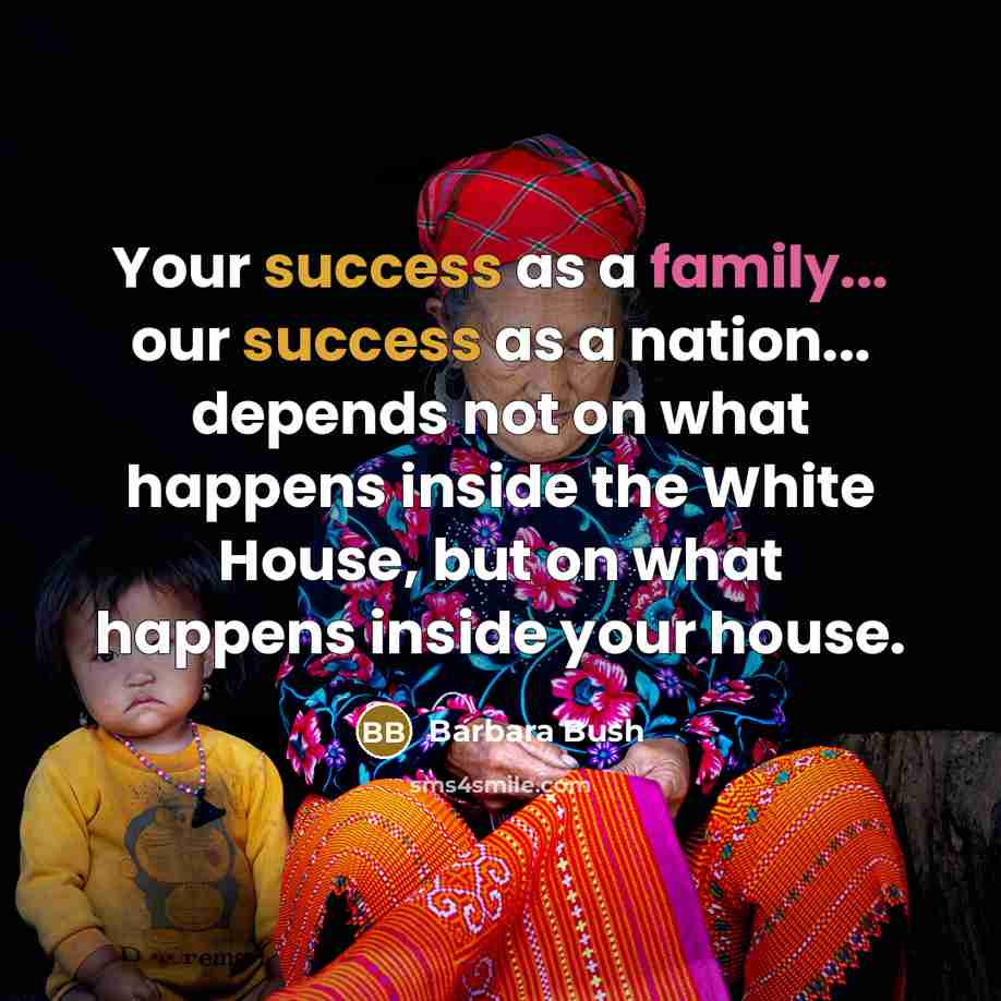 “Your success as a family... our success as a nation...…” quote by Barbara Bush