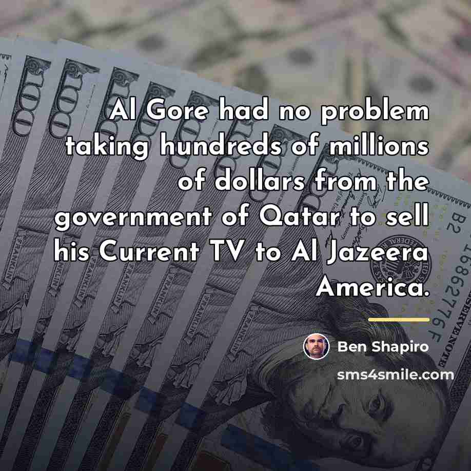 “Al Gore had no problem taking hundreds of millions of…” quote by Ben Shapiro