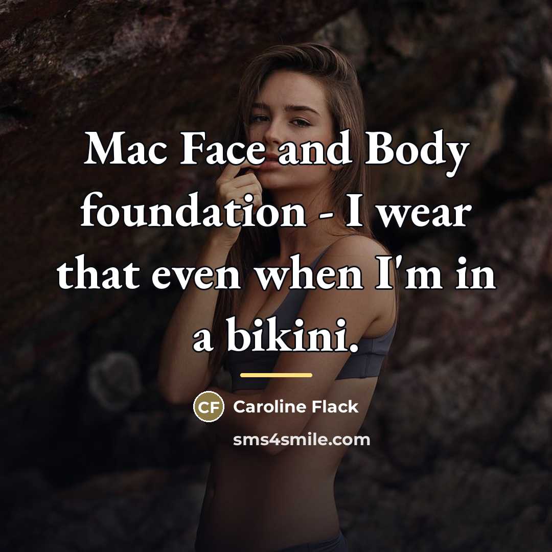 “Mac Face and Body foundation - I wear that even…” quote by Caroline Flack