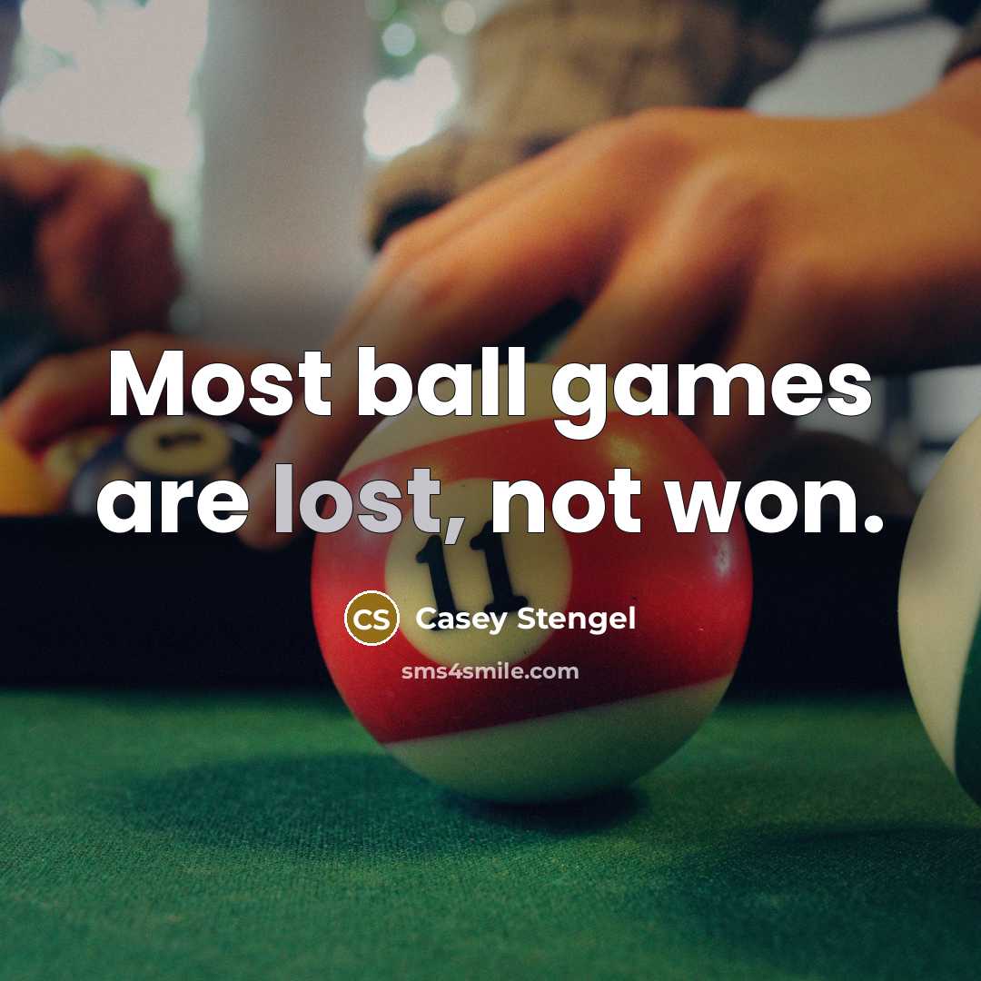 “Most ball games are lost, not won.…” quote by Casey Stengel
