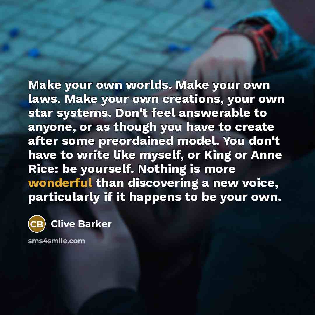 “Make your own worlds. Make your own laws. Make your…” quote by Clive Barker