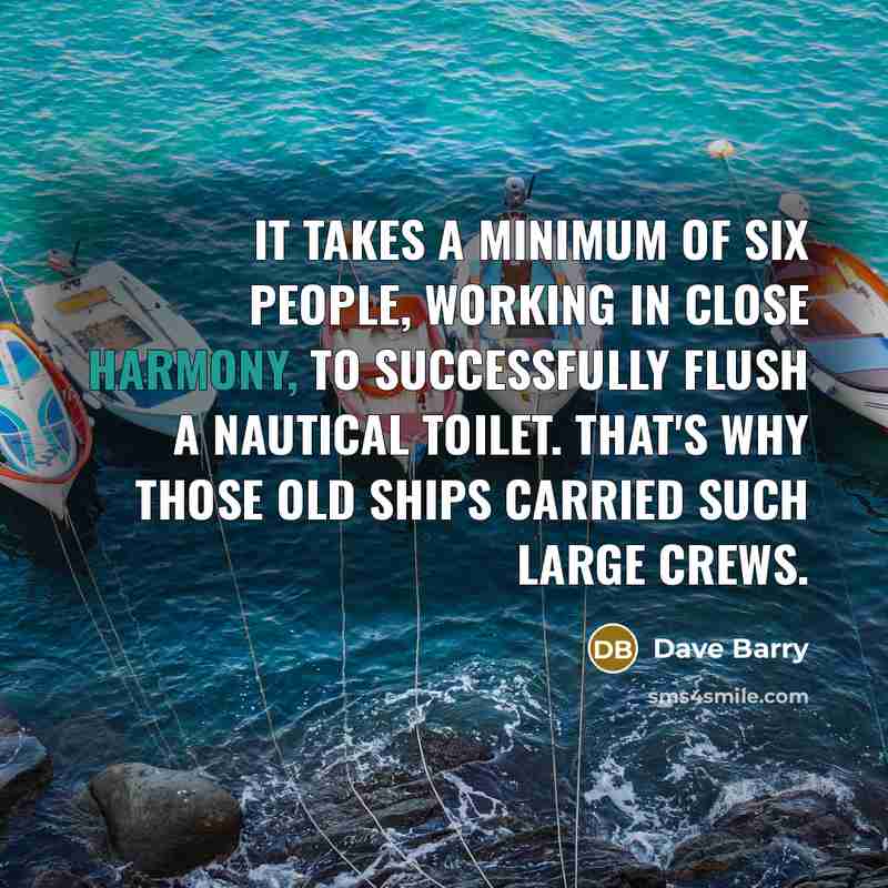 “It takes a minimum of six people, working in close…” quote by Dave Barry