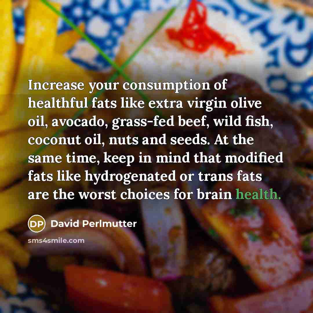 “Increase your consumption of healthful fats like extra virgin olive…” quote by David Perlmutter