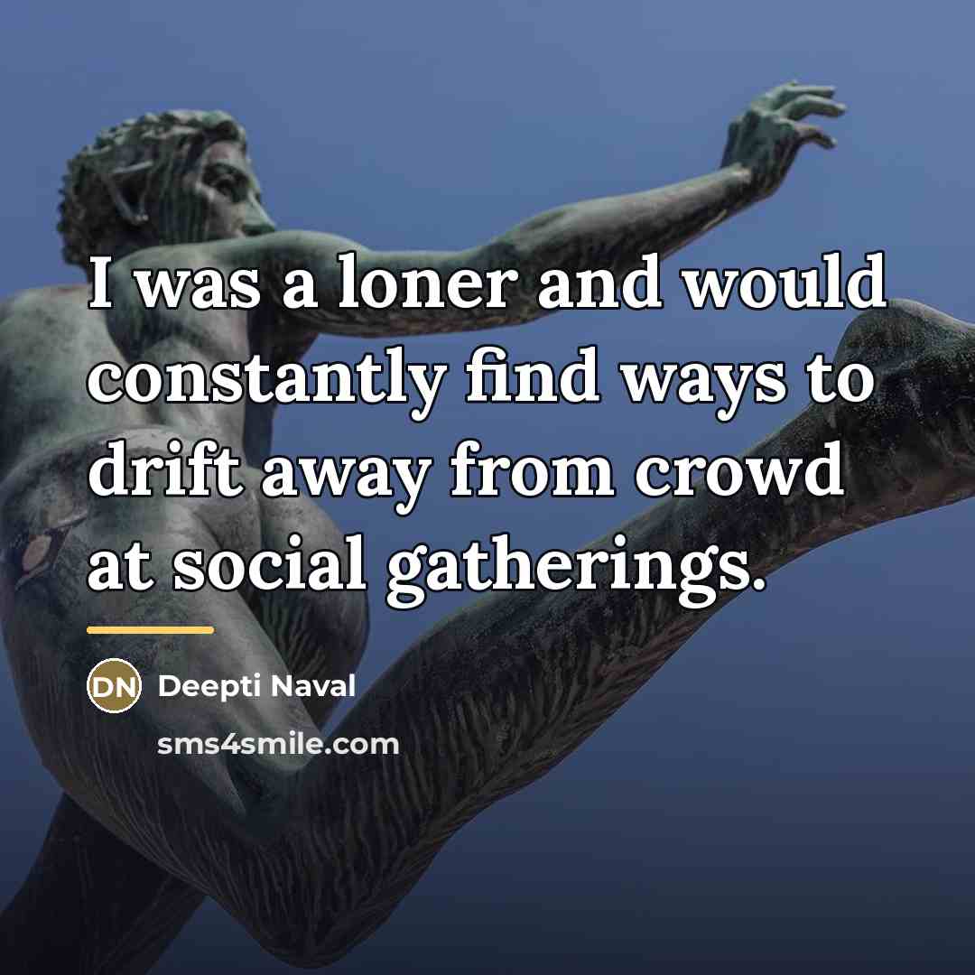 “I was a loner and would constantly find ways to…” quote by Deepti Naval