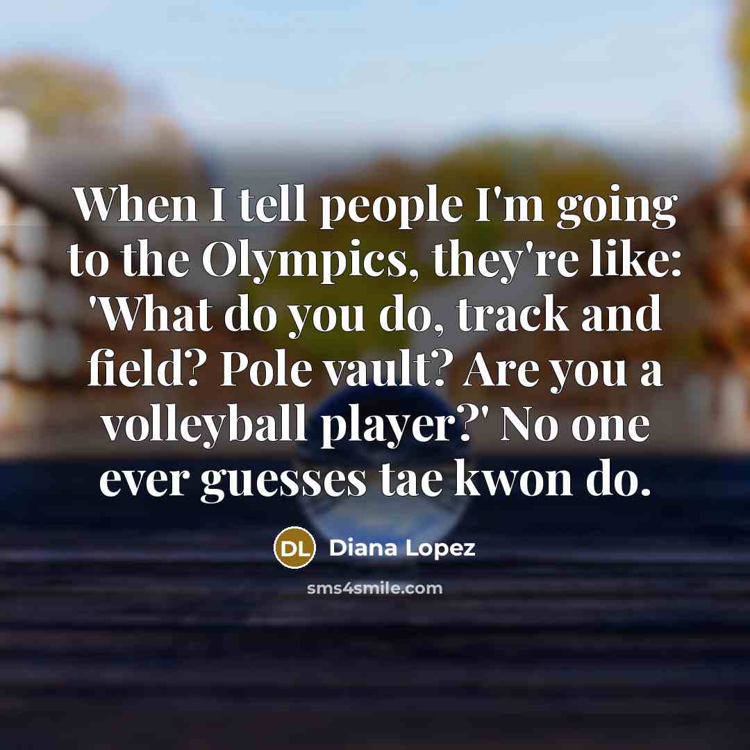 “When I tell people I'm going to the Olympics, they're…” quote by Diana Lopez