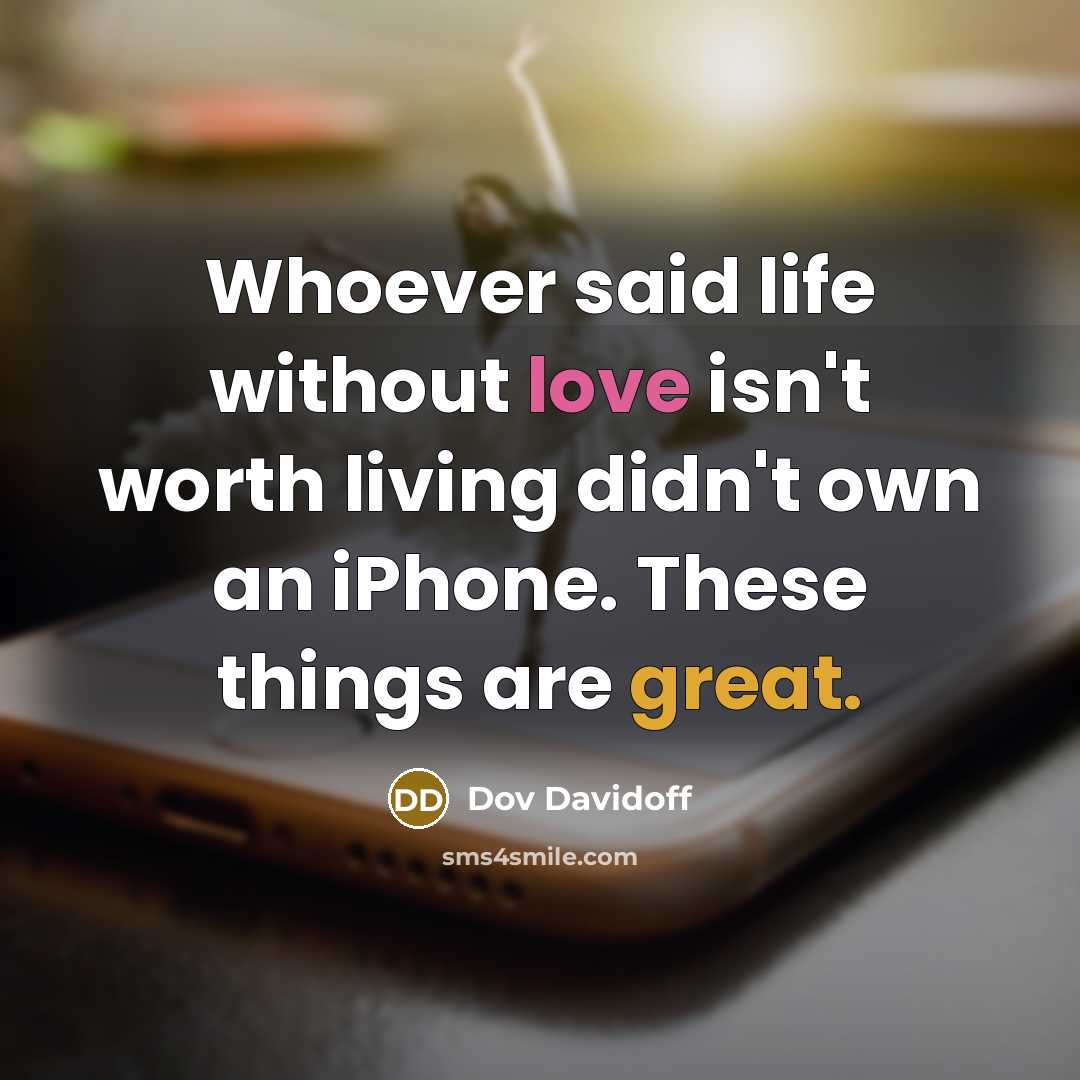 “Whoever said life without love isn't worth living didn't own…” quote by Dov Davidoff