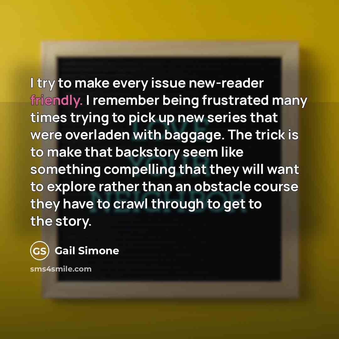 “I try to make every issue new-reader friendly. I remember…” quote by Gail Simone