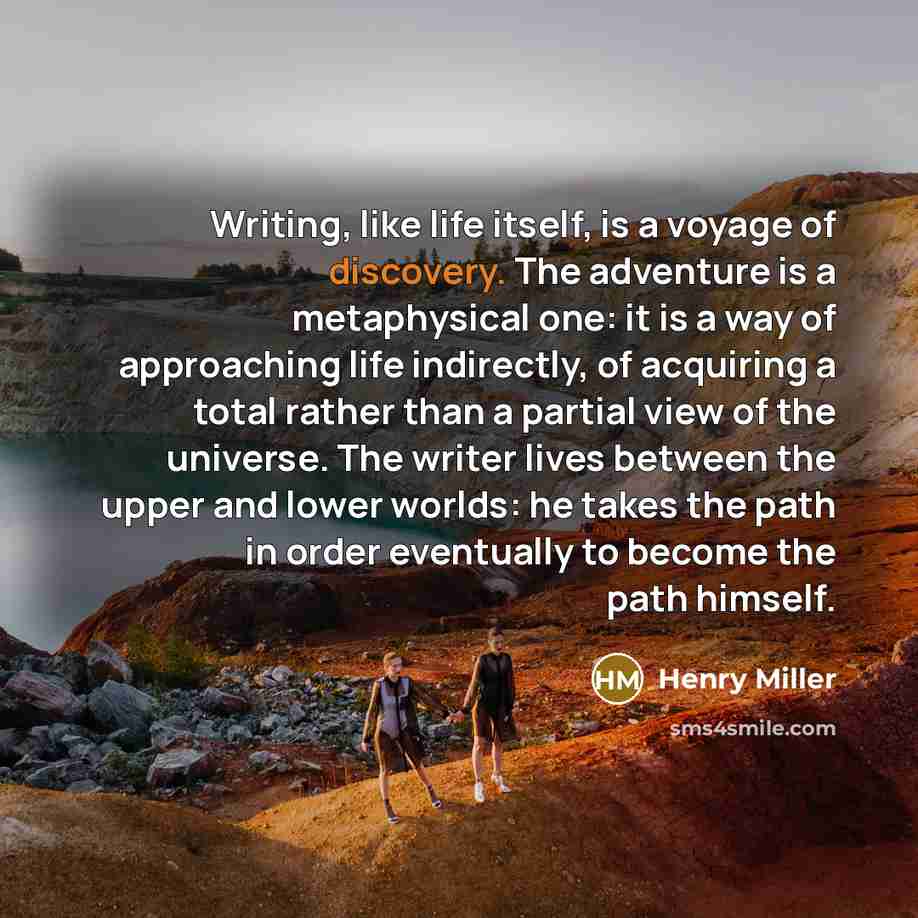 “Writing, like life itself, is a voyage of discovery. The…” quote by Henry Miller