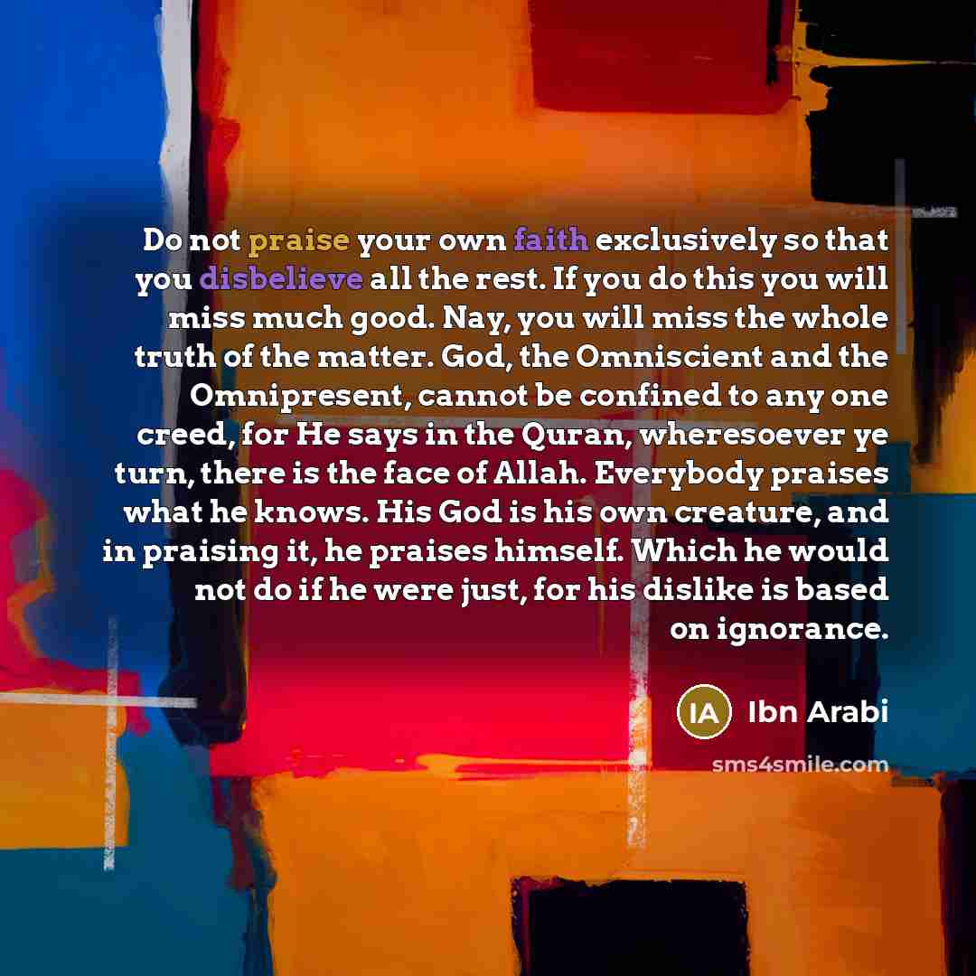 “Do not praise your own faith exclusively so that you…” quote by Ibn Arabi