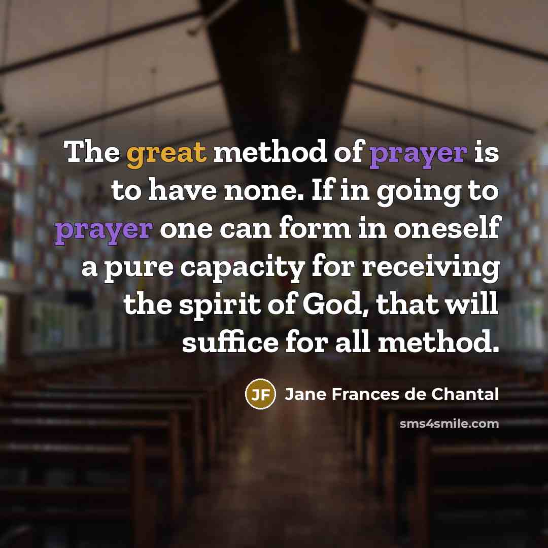 “The great method of prayer is to have none. If…” quote by Jane Frances de Chantal