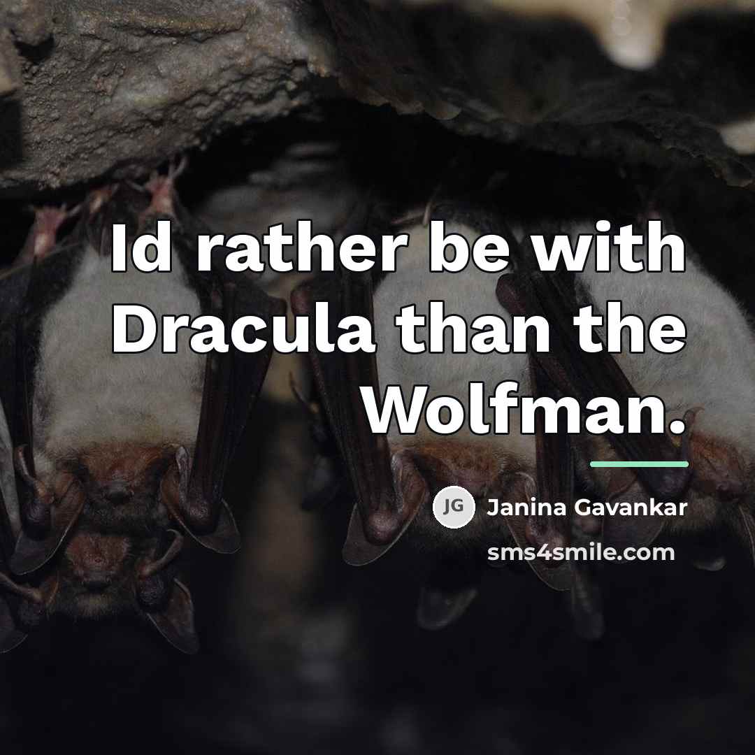 “Id rather be with Dracula than the Wolfman.…” quote by Janina Gavankar