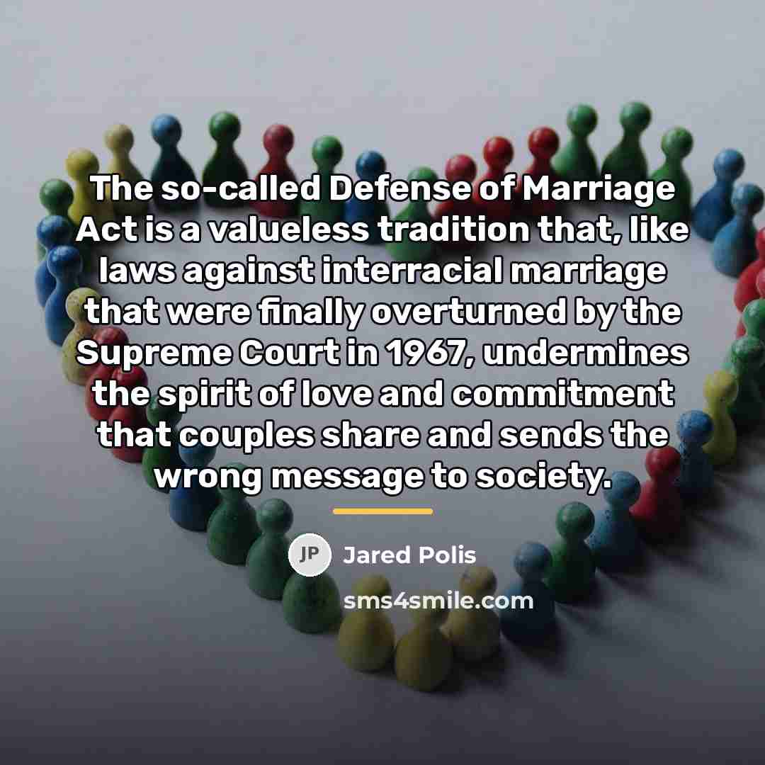 “The so-called Defense of Marriage Act is a valueless tradition…” quote by Jared Polis
