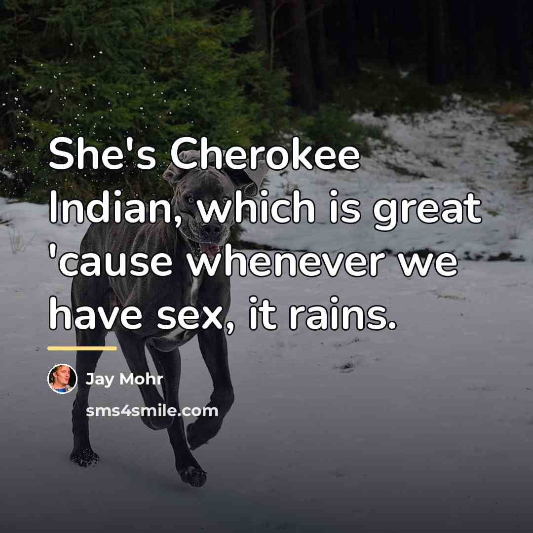 “She's Cherokee Indian, which is great 'cause whenever we have…” quote by Jay Mohr