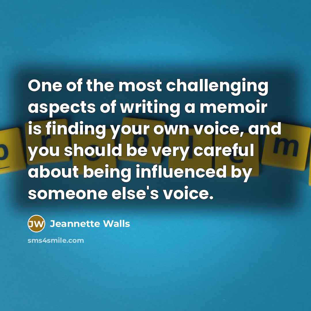 “One of the most challenging aspects of writing a memoir…” quote by Jeannette Walls