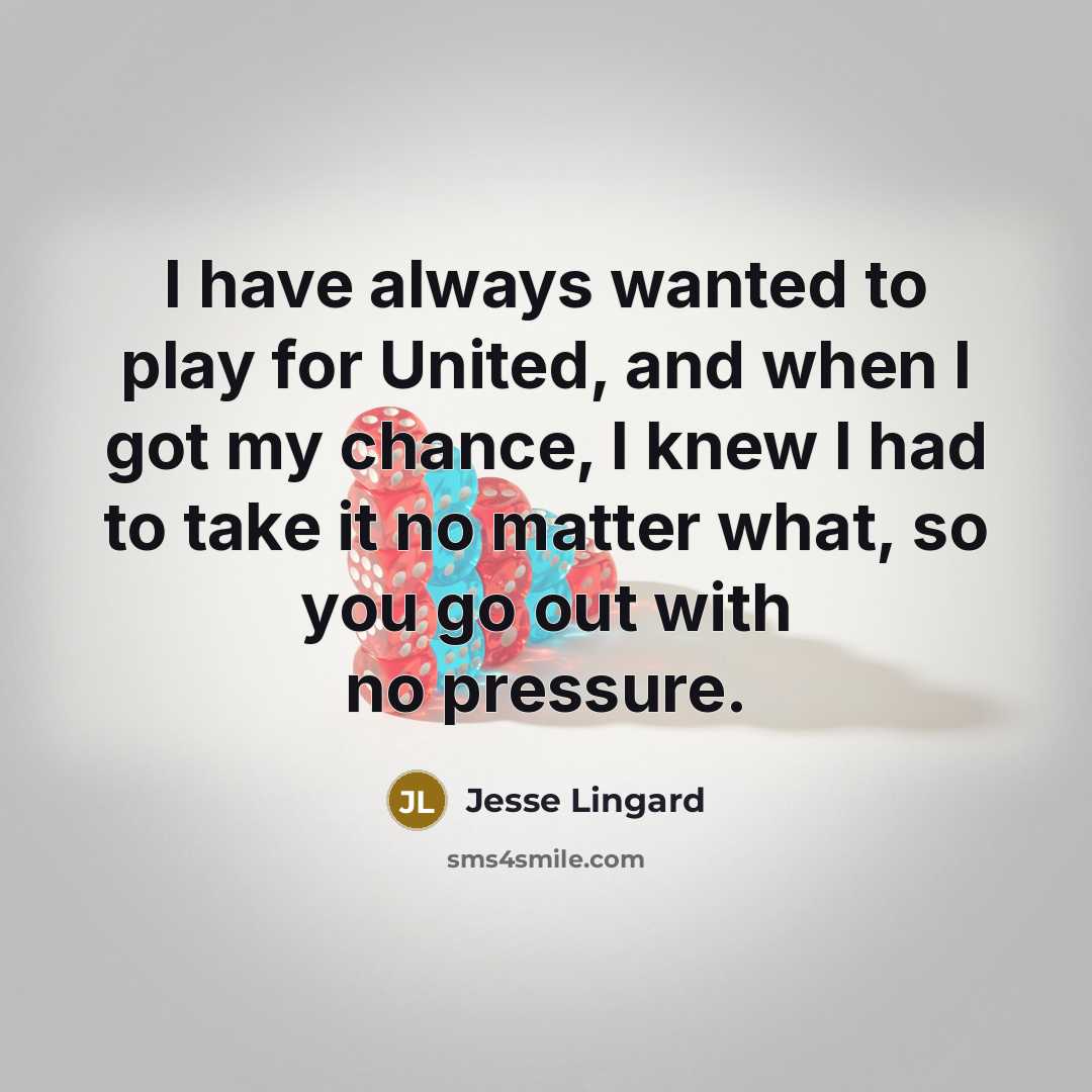 “I have always wanted to play for United, and when…” quote by Jesse Lingard